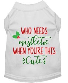 Who Needs Mistletoe Screen Print Dog Shirt White Med