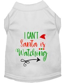 I Can't, Santa is Watching Screen Print Dog Shirt White Med