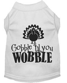 Gobble til You Wobble Screen Print Dog Shirt White Med