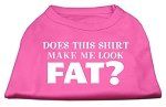 Does This Shirt Make Me Look Fat? Screen Printed Shirt Bright Pink XS