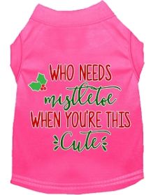 Who Needs Mistletoe Screen Print Dog Shirt Bright Pink XS