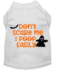 Don't Scare Me, Poops Easily Screen Print Dog Shirt White XS