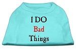 I Do Bad Things Screen Print Shirts Aqua XXXL