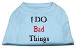 I Do Bad Things Screen Print Shirts Baby Blue XXL